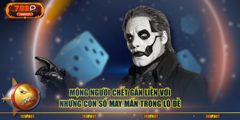 Mộng người chết gắn liền với những con số may mắn trong lô đề